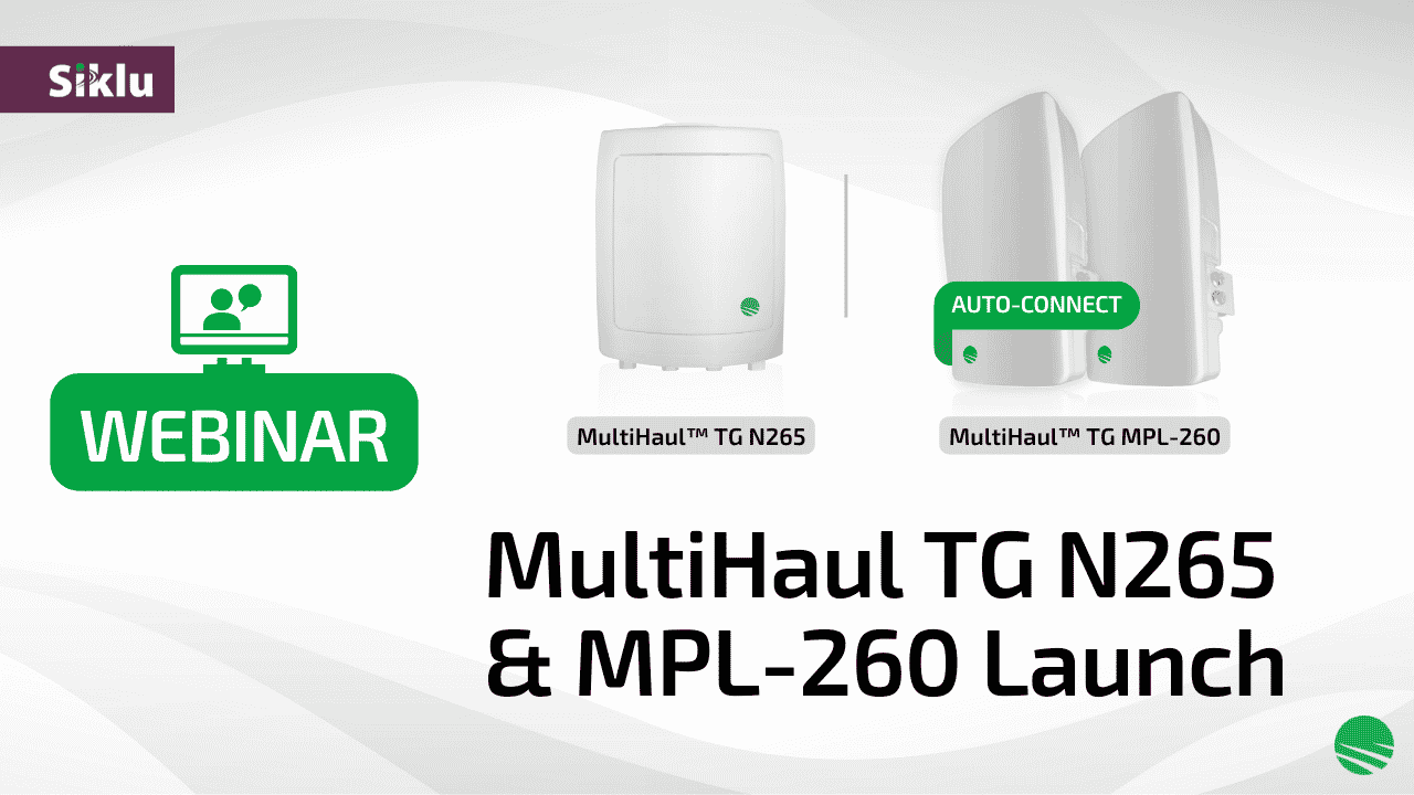 MultiHaul TG N265 & MPL-260 Launch