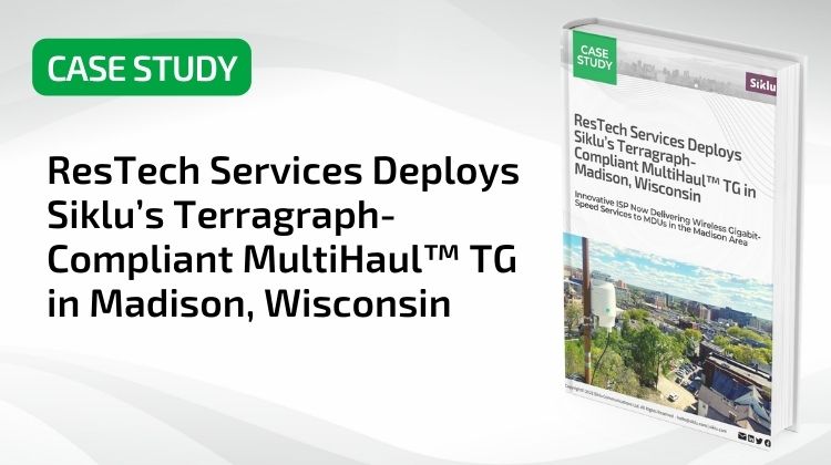 ResTech Services Deploys Siklu’s Terragraph-Compliant MultiHaul™ TG in Madison, Wisconsin