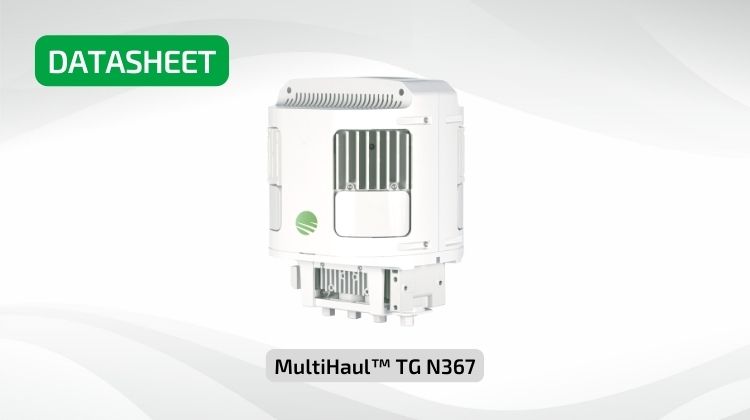 MultiHaul™ TG N367 NODE DATASHEET