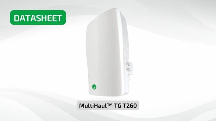 MultiHaul TG T260 DATASHEET