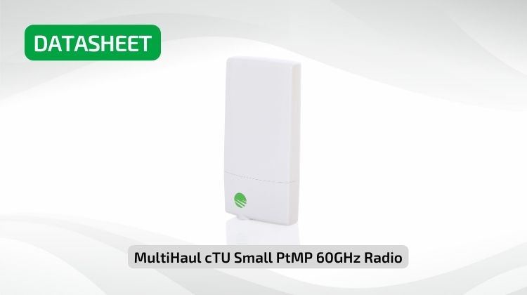 MultiHaul cTU Small PtMP 60GHz Radio Datasheet