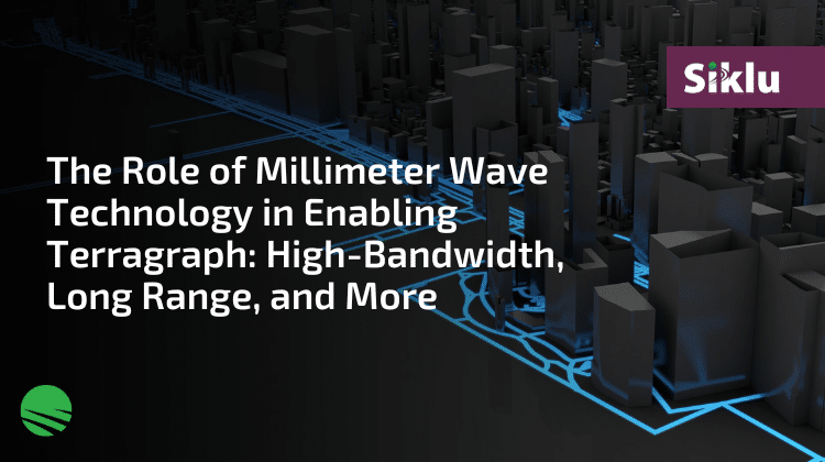 The Role of Millimeter Wave Technology in Enabling Terragraph - High-Bandwidth Long Range and More
