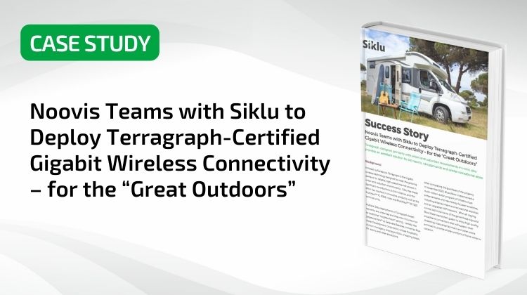Noovis Teams with Siklu to Deploy Terragraph-Certified Gigabit Wireless Connectivity – for the “Great Outdoors”