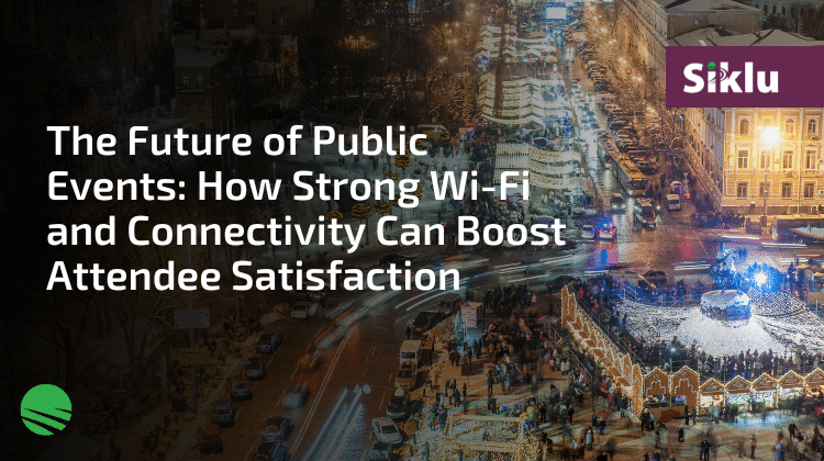 The Future of Public Events: How Strong Wi-Fi and Connectivity Can Boost Attendee Satisfaction