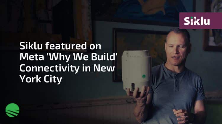 Siklu featured on Meta 'Why We Build' Connectivity in New York City