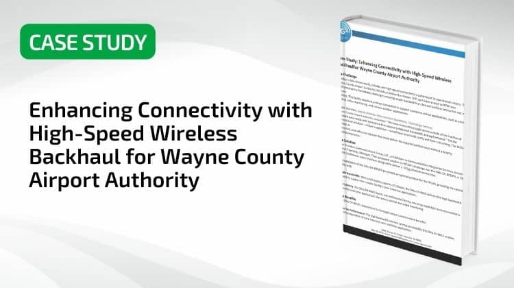 Enhancing Connectivity with High-Speed Wireless Backhaul for Wayne County Airport Authority with Siklu