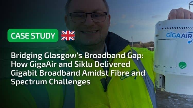 Bridging Glasgow's Broadband Gap How GigaAir and Siklu Delivered Gigabit Broadband Amidst Fibre and Spectrum Challenges